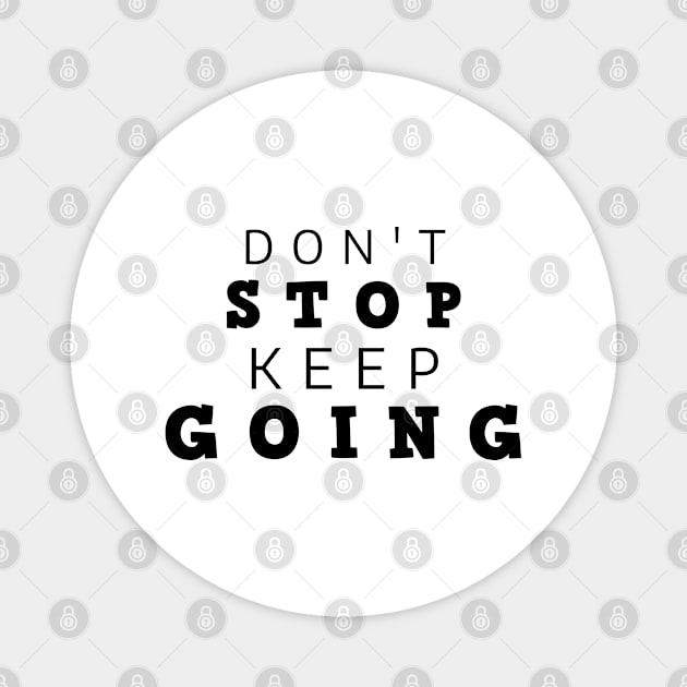 Don't Stop Keep Going Magnet by Texevod